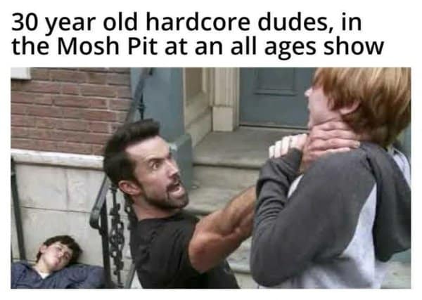 A classic meme of Mac from It's Always Sunny choking a kid, joking about 30-year-olds in a mosh pit.