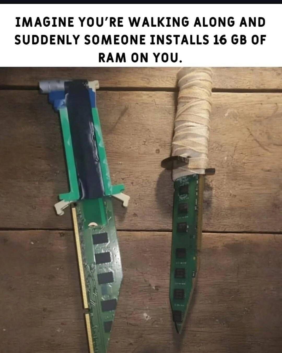 Tech humor classic meme about getting stabbed with RAM sticks