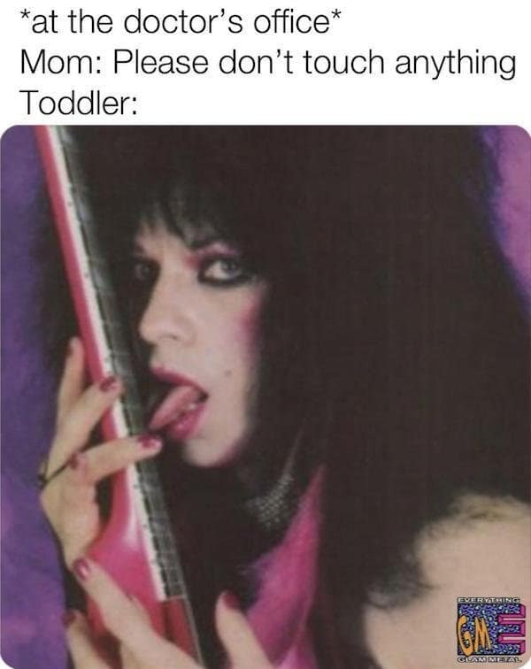 A classic meme comparing a toddler at the doctor's office to a picture of Nikki Sixx licking a guitar.