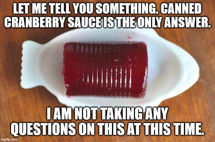 Cranberry sauce meme featuring a can of jelly refusing to take questions