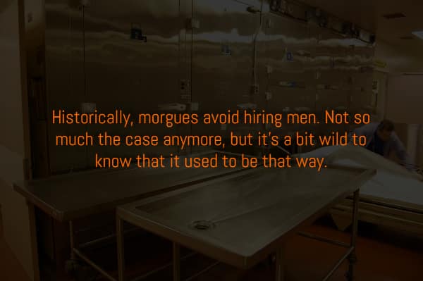 Dark fact about morgues historically avoiding hiring men over a photo of morgue tables