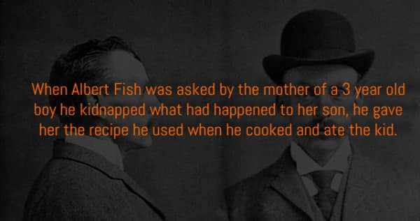 A truly dark fact about serial killer Albert Fish giving a victim's mother the recipe he used.