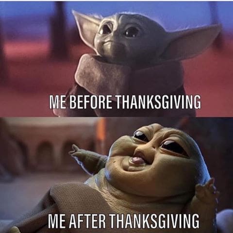 Funny Baby Yoda day after thanksgiving meme comparing before and after dinner bodies