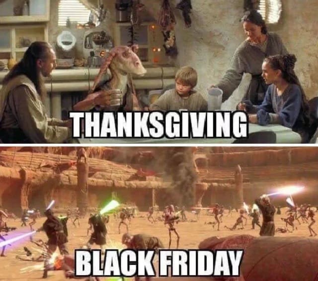 Star Wars day after thanksgiving meme comparing dinner to Black Friday chaos.