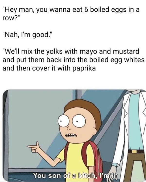 Rick and Morty meme accepting the strange recipe concept of making deviled eggs.