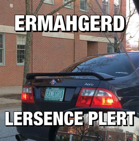 Classic "Ermahgerd" meme, with "Lersence Plert" (License Plate) pointing to a Vermont "ERNEGRO" plate.
