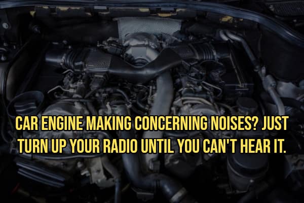 Car engine meme suggesting ignoring mechanical noises by turning up the radio volume.