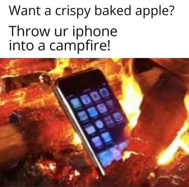 A dumb life hack that jokes "Want a crispy baked apple? Throw ur iphone into a campfire!"