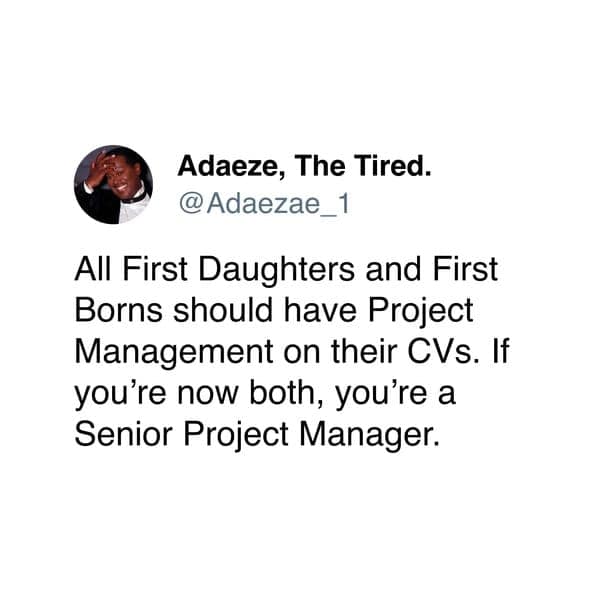 Tweet suggesting first borns should put project management on their resumes eldest daughter memes.