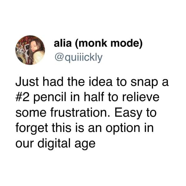 funniest tweets by women about snapping pencils to relieve digital frustration.