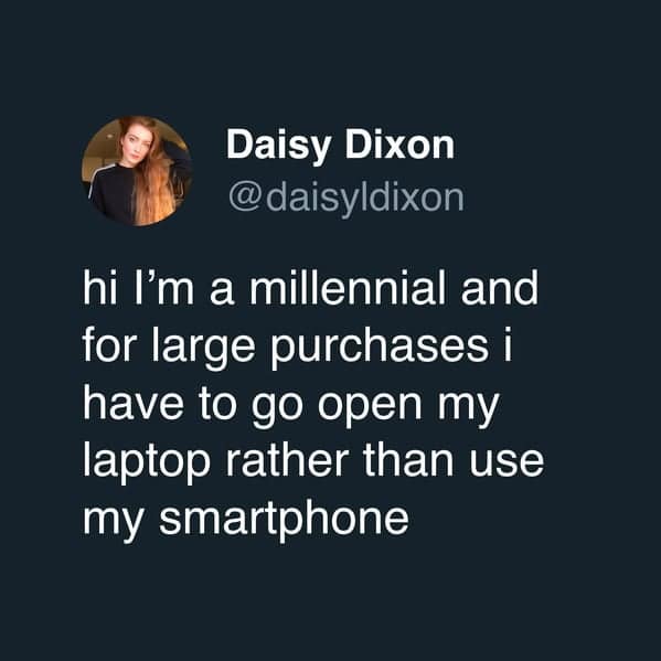 funniest tweets by women about millennials needing laptops for big purchases