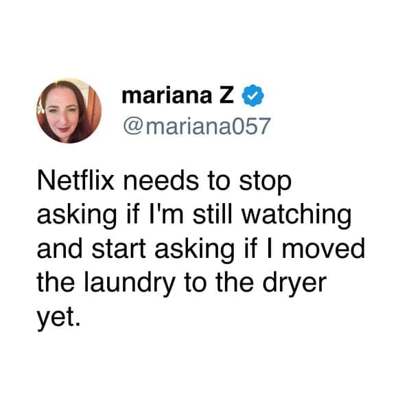 funniest tweets by women about Netflix checking on laundry instead of viewership