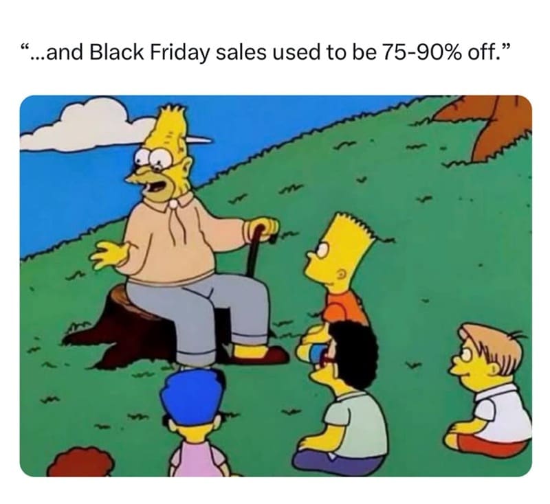 Grandpa Simpson funny black friday meme reminiscing about actual good sales.