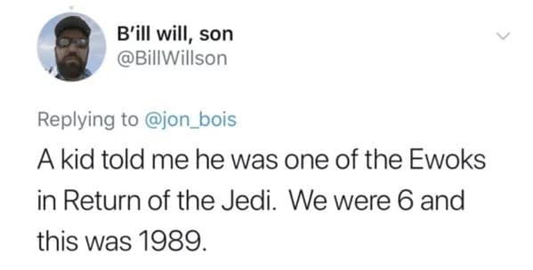 Funny tweet about a 6-year-old kid in 1989 who lied about being an Ewok in "Return of the Jedi."