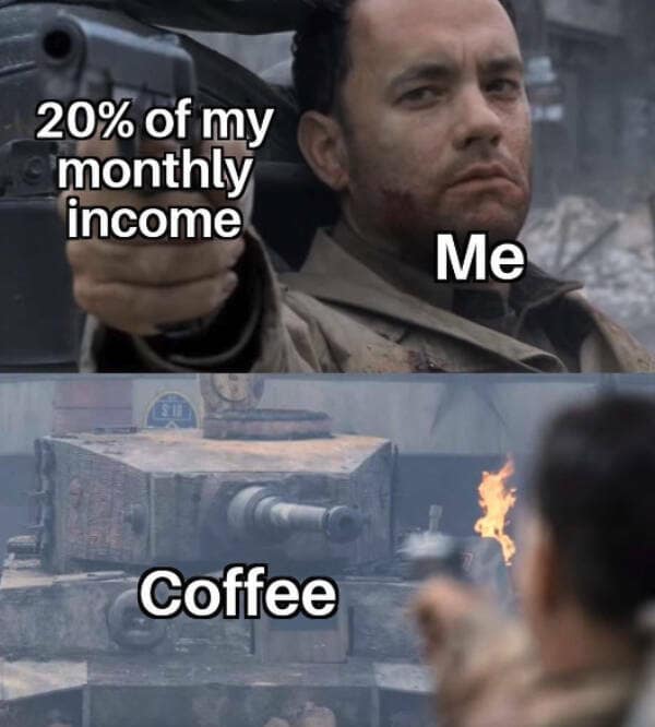 Tom Hanks shooting tank meme representing spending income on coffee funny memes.