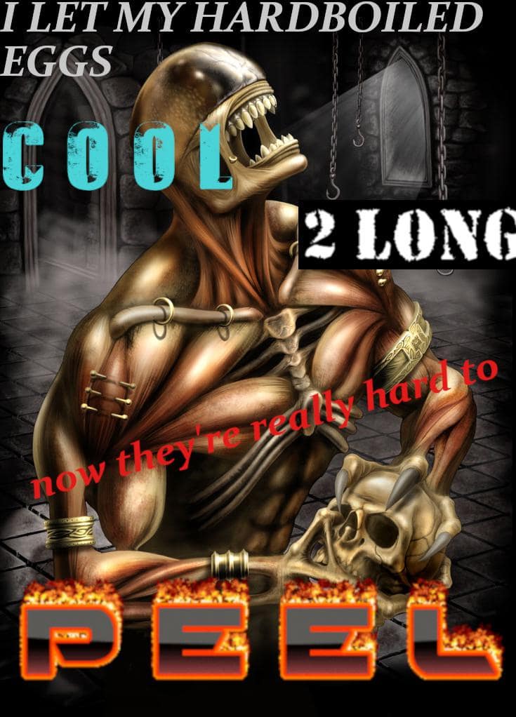 Fantasy skeleton warrior screaming about hardboiled eggs being too cool to peel.