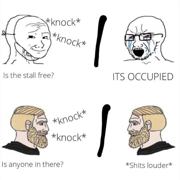 A Wojak vs Chad meme about knocking on a bathroom stall, where the Chad "shits louder" in response.