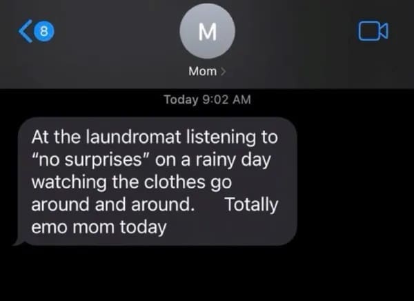 Funny text from a mom having an "emo mom today" moment, listening to Radiohead at the laundromat.