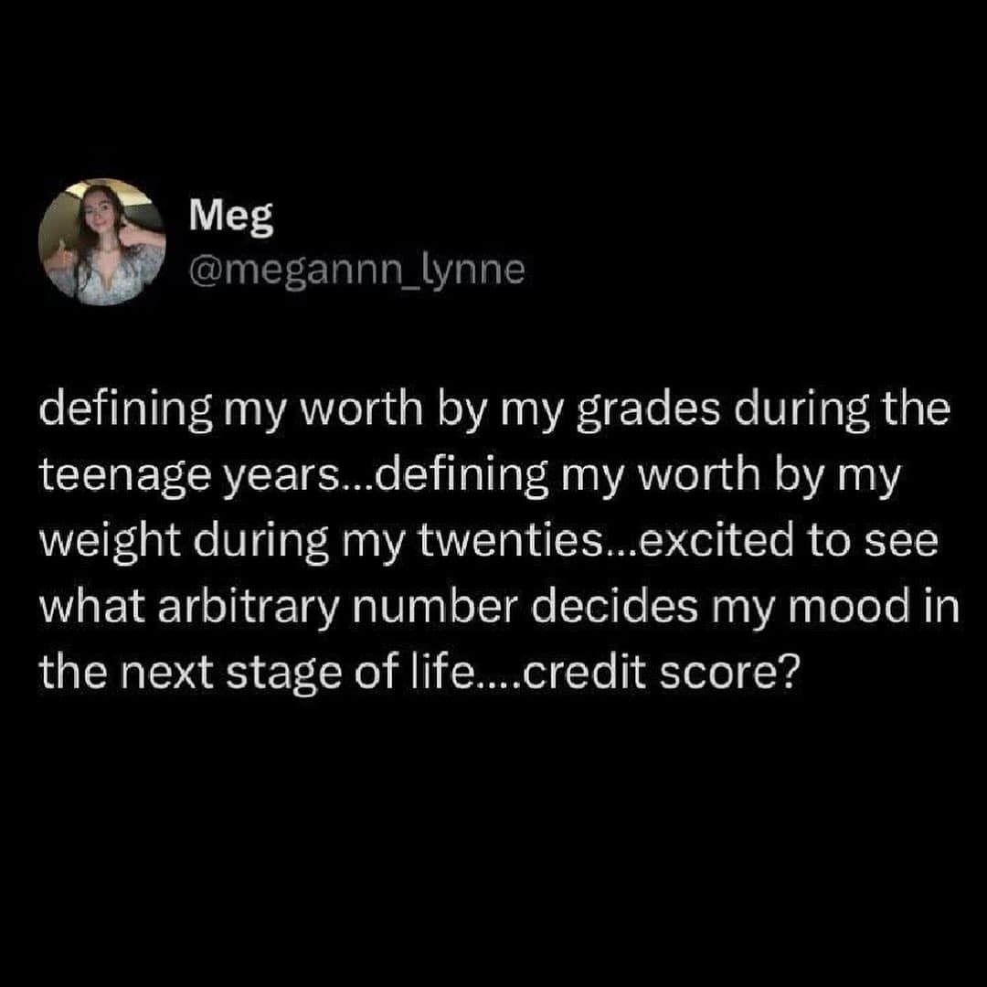 Relatable tweet about defining self-worth by grades, then weight, and wondering if a credit score is next.