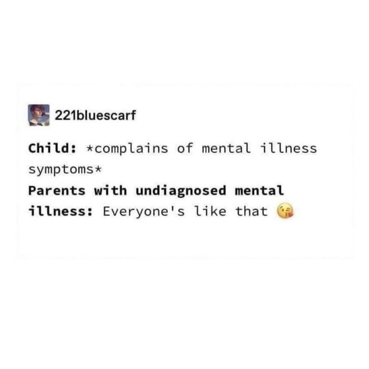 Tumblr text post comparing child mental illness complaints to undiagnosed parents normalizing the symptoms.