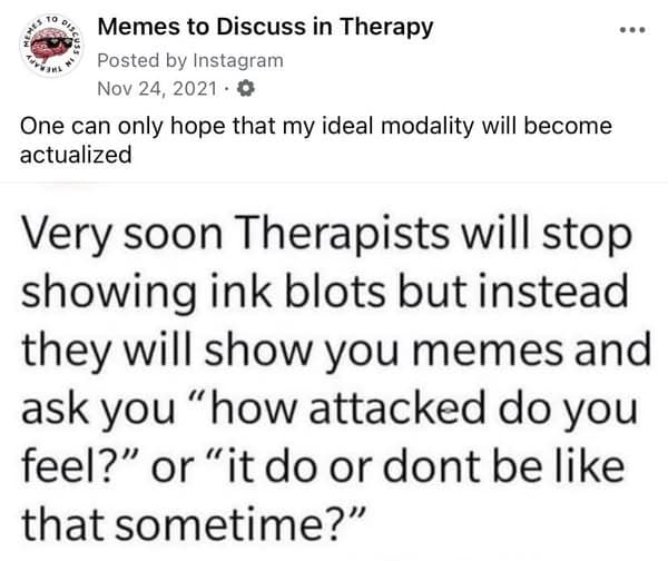 Text post predicting future therapists will use memes instead of Rorschach inkblots for diagnosis.