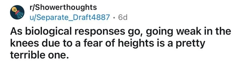 A funny shower thought about how "going weak in the knees" from a fear of heights is a terrible biological response