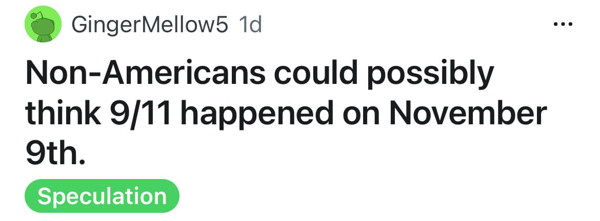 A shower thought speculating that non-Americans might misinterpret the date "9/11" as November 9th.