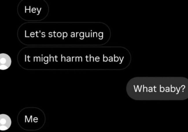 Funny text message where someone tries to stop a fight by saying "it might harm the baby," revealing they are the baby.