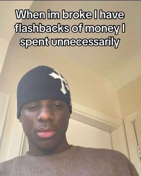 Funny tiktok screenshot about having flashbacks to spending money while broke