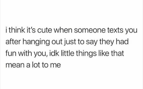 A relatable, wholesome text post about how "little things," like a "had fun" text, mean a lot.