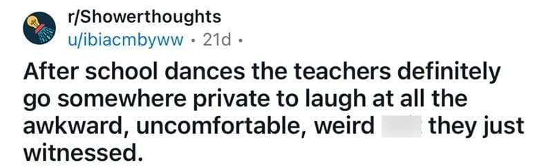Reddit post speculating teachers laugh at awkward students after school dances.