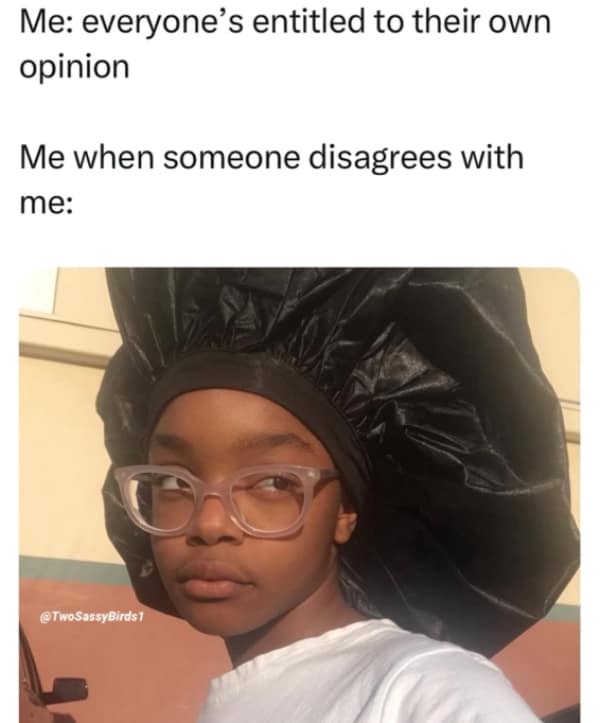 A funny awkward meme of a kid in a bonnet, "when someone disagrees with me" after saying "everyone's entitled to their own opinion."