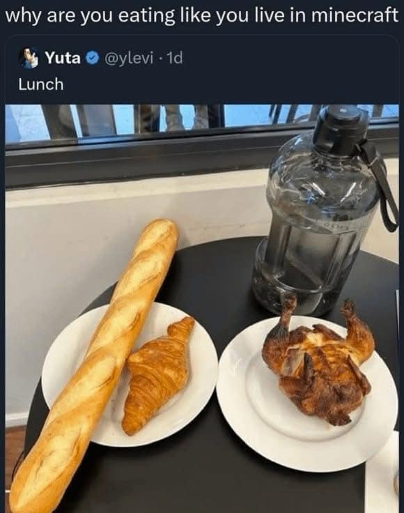 A funny meme from a viral tweet, roasting a lunch of a full baguette and rotisserie chicken as "eating like you live in Minecraft."