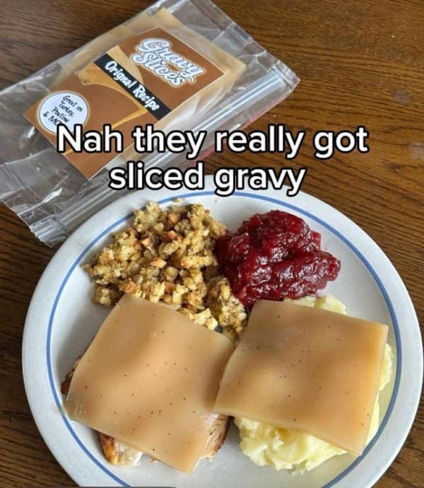 Cursed food funny meme showing plastic-wrapped slices of gravy