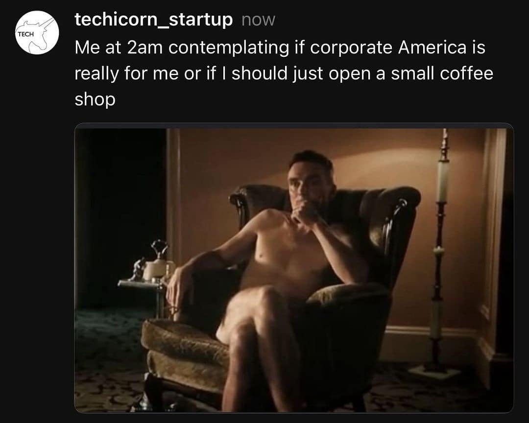 A funny meme about having a 2am existential crisis over corporate America versus opening a small coffee shop.