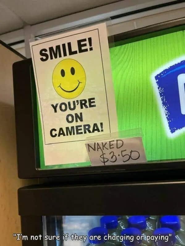 A funny meme dump showing a "Naked $3.50" sign placed under a "Smile! You're on Camera!" sign.