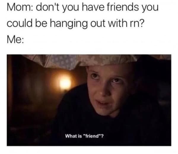 Eleven from Stranger Things asking what is friend in a memes about being single.
