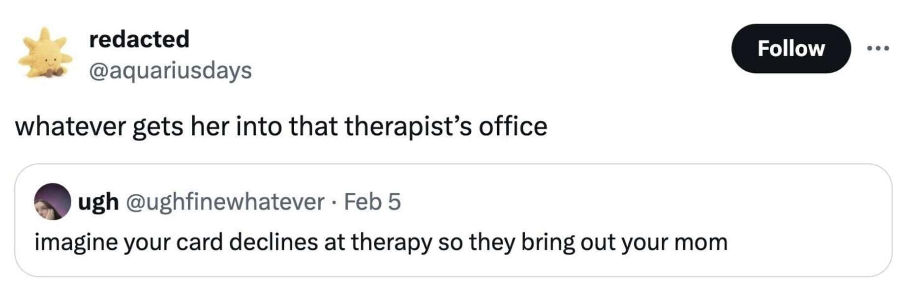 Funny mental health tweet joking that if your card declines at therapy, "they bring out your mom."