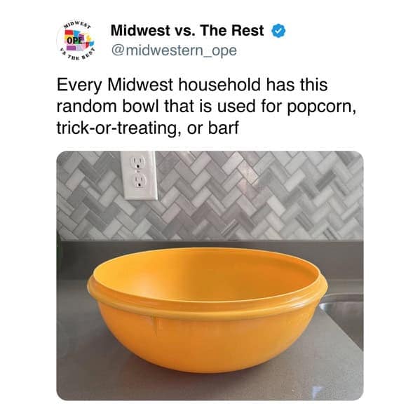 Midwest meme showing the yellow Tupperware bowl found in every house