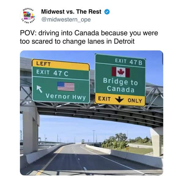 Midwest meme about accidentally driving to Canada from Detroit