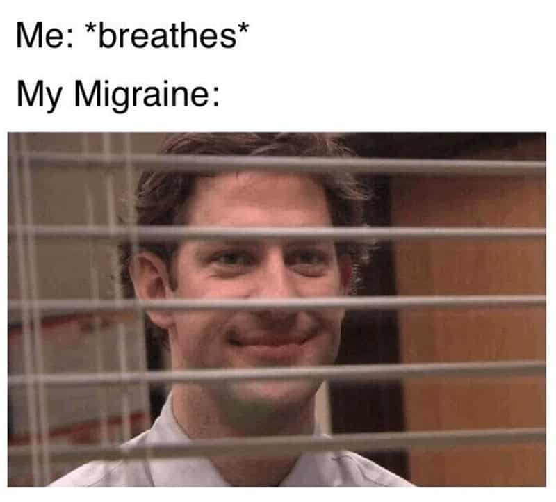Funny migraine meme of Jim Halpert from "The Office" peeking through blinds, captioned "Me: breathes My Migraine."