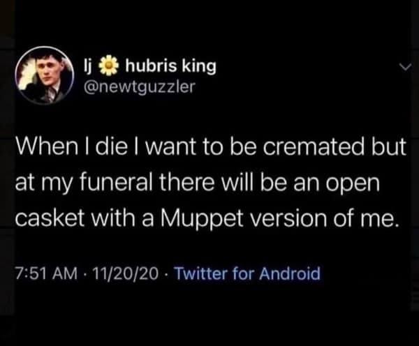 Tweet joking about wanting a Muppet version of oneself in an open casket.