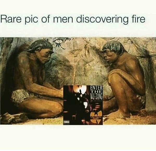 A funny meme about music showing two cavemen discovering "fire," which is the Wu-Tang Clan album.