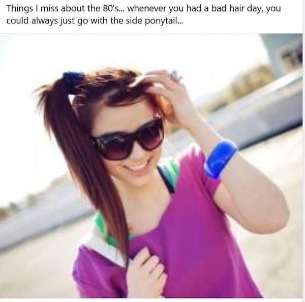 A classic 80s meme showing a woman with a side ponytail as the cure for a bad hair day.