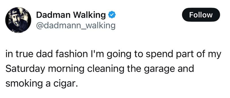 A funny parenting tweet about the classic "dad fashion" of cleaning the garage and smoking a cigar.
