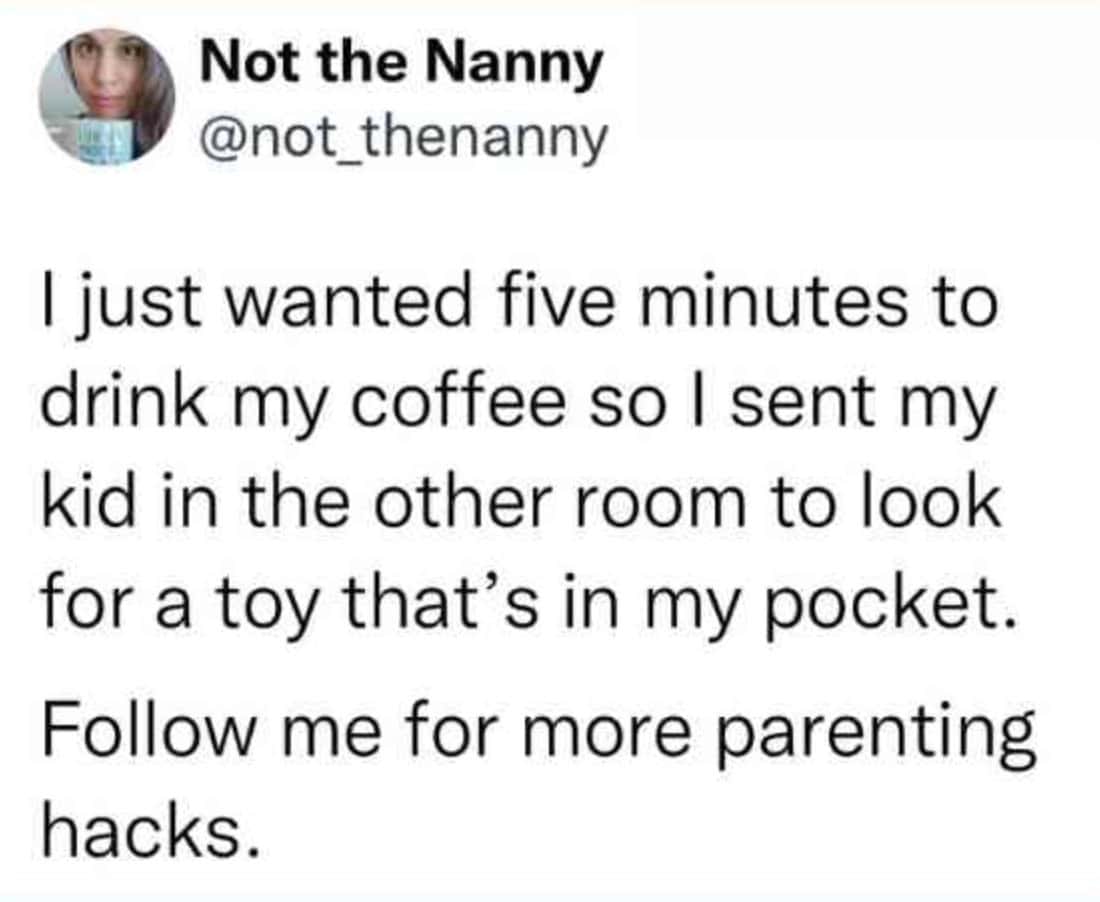 Parenting meme about sending a child on a fake mission to drink coffee.