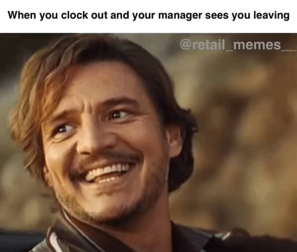Pedro Pascal retail meme smiling while clocking out and leaving the manager behind