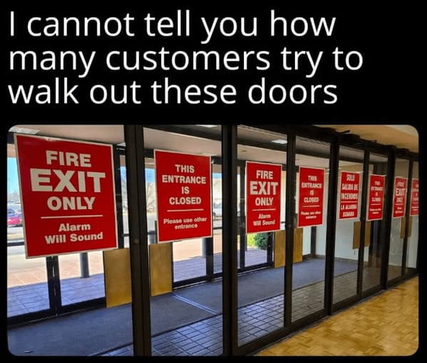 Retail meme showing multiple "Fire Exit" signs that customers still ignore