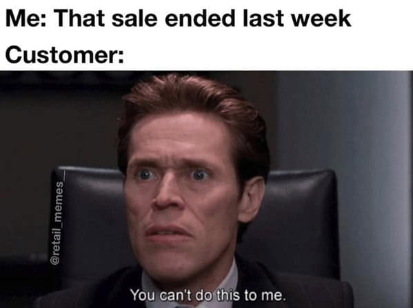 Willem Dafoe retail meme reacting to a customer realizing a sale ended