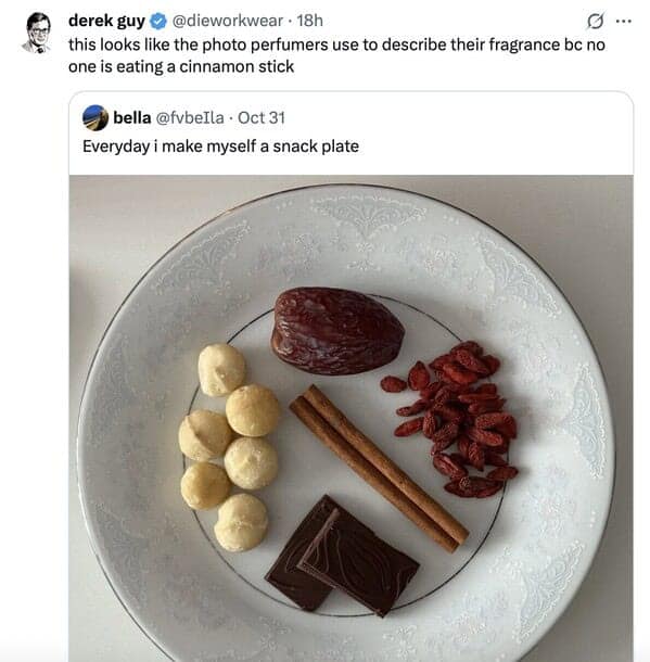 A savage roast from Derek Guy, a funny quote tweet, saying a "snack plate" looks like a perfume ad because no one eats a cinnamon stick.